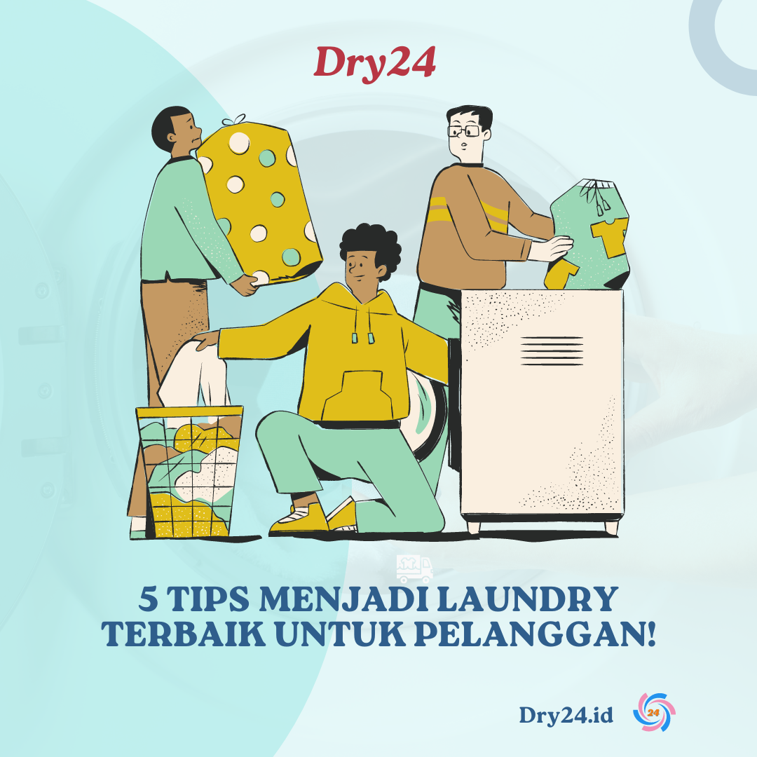 5 Tips Menjadi Laundry Terbaik untuk Pelanggan!